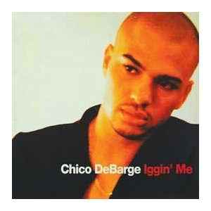 Chico DeBarge ‎– Iggin' Me