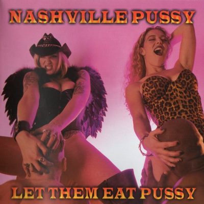 Nashville Pussy - Let Them Eat Pussy