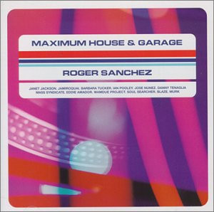 Roger Sanchez - Maximum House & Garage