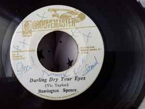 Barrington Spence / The Groove Master ‎– Darling Dry Your Eyes / Dry Your Eyes