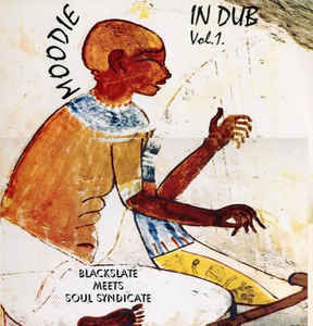 Moodie - Moodie In Dub Vol. 1 - Blackslate Meets Soul Syndicate