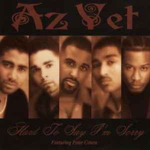 Az Yet Featuring Peter Cetera ‎– Hard To Say I'm Sorry