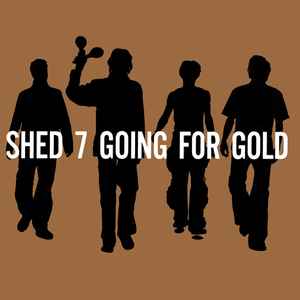 Shed 7* - Going For Gold (The Greatest Hits)