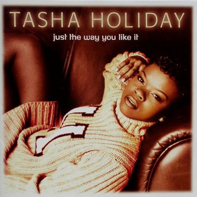 Tasha Holiday - Just The Way You Like It