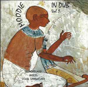 Moodie* ‎– Moodie In Dub Vol. 1 - Blackslate Meets Soul Syndicate